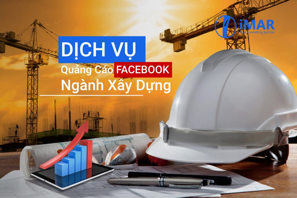 Dịch vụ quảng cáo Facebook ngành xây dựng