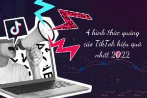 4 hình thức quảng cáo TikTok hiệu quả nhất 2022
